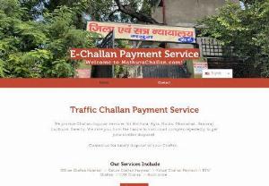 Mathura E-Challan - We provide Challan payment service of Mathura, Agra, Bareily, Kanauj, Noida, Ghaziabad at low charges. We save you from the hassle to visit court complex repeatedly to get your challan disposed.
