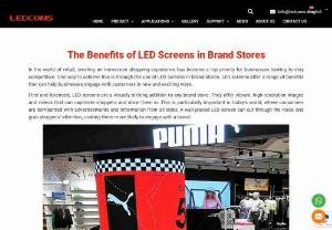 The Benefits of LED Screens in Brand Stores - ledcoms - In the world of retail, creating an immersive shopping experience has become a top priority for businesses looking to stay competitive. One way to achieve this is through the use of LED screens in brand stores. LED screens offer a range of benefits that can help businesses engage with customers in new and exciting ways.