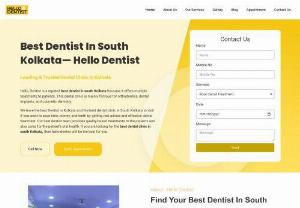 Best Dentist In South Kolkata- Hello Dentist - We are the best dentist clinic in south Kolkata, We are providing multiple treatments to patients including dental implants, orthodontics and cosmetic dentistry.