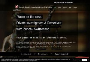 Private Investigator Switzerland - Private Investigator Switzerland The head office is located in Zrich, Switzerland. We have 220 years of know-how, we are globally operating, and we are authorized by the security department of the state. Our Mission, Vision, and Values make us a premier company to partner with. Our employees and investigators are motivated to reach the highest goals while being held accountable for the highest possible level of service. We are providing Premium Swiss Quality Services.