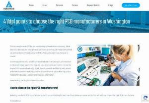 4 Vital points to choosing the right PCB manufacturers in Washington - PCBs are a crucial part of any electronic device. Here are the 4 vital points to choosing the right PCB manufacturers in Washington.