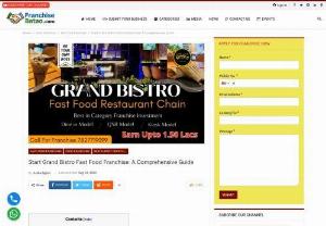 Start Grand Bistro Fast Food Franchise Franchise Batao - We Grand Bistro provide fast food franchises in India. We have amazing services for franchises with affordable investment. It is a family-owned business that has grown to become one of the best fast-food franchises in India.