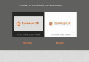 Traductions FLB - Traductions FLB takes creative French to English translation to the next level, where words come together seamlessly and give your marketing, communications, advertising, promotions and literary endeavors the boost they need to capture your audience and hold their attention.