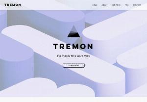 Tremon - To get your business on track and growing as fast as humanly possible Tremon is a modern social media marketing agency with top performing marketing managers and designers. Tremon uses all the tools on their disposal to grow your business as fast as possible and help you achieve your business goals.