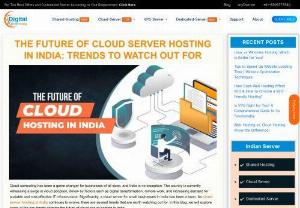 THE FUTURE OF CLOUD SERVER HOSTING IN INDIA: TRENDS TO WATCH OUT FOR		 - The future of cloud server hosting in India looks bright and growing. This blog describes the top 10 trends to watch out for as the future of cloud servers in India.