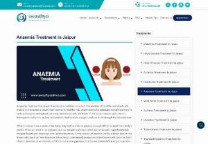 Best-advanced anaemia treatment in Jaipur - Swasthya Clinic provides the best-advanced anaemia treatment in Jaipur. Our clinic has the most advanced equipment & technology. Come, try our treatment, and be healthy.