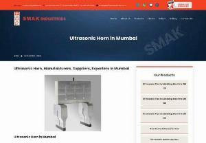Ultrasonic Horn, Manufacturers, Suppliers, Exporters in Mumbai - We are manufacturers, suppliers, and exporters of ultrasonic horns and ultrasonic welding horns in Mumbai offered by SMAK our setup is located in Pune, Maharashtra.