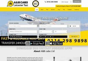 	Taxi Leicester | Leicester Taxis | Cheap Local Airport Taxis Company Leicester- - Taxi Leicester-A & B CABS provide professional Taxi Leicester service & airport transfers in Leicester, Book A Local Taxi Leicester Near me, call us-0116 2989898 , We are 50% Cheapest From others Taxis.