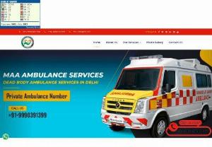 24hrs Ambulance Services in Delhi - Maa Ambulance Number - 9990391399,9205347683 Are you looking for an ambulance service in Delhi? Contact Maa Ambulance service, which is the leading ambulance in Delhi. We reach the spot within 20 minutes and have all the basic facilities required by an ambulance. We have been in service for many years and have complete knowledge about how the medical industry has evolved. 