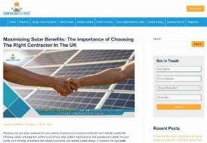 Solar Panels Contractor UK - Choosing the right solar contractor for your home is of paramount importance in the UK, as it directly impacts the efficiency, safety, and long-term performance of your solar system.