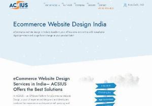 Best eCommerce Website Design Services Company in Delhi, India - Looking for the best eCommerce website design company in India? ACSIUS is a top-rated agency known for its stunning and user-friendly eCommerce website designs. Call us today!