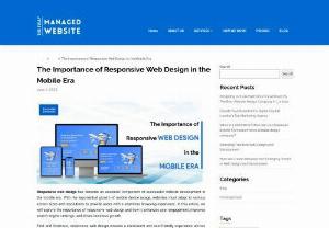The Importance of Responsive Web Design in the Mobile Era - Responsive web design is crucial in the mobile era for several reasons. It enhances user engagement by providing a consistent and optimized browsing experience across devices, resulting in longer sessions and higher conversion rates.