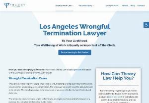 Los Angeles Wrongful Termination Lawyer | Theory Law APC - Wrongfully fired in California? Maximize your compensation by calling a top Los Angeles wrongful termination lawyer at (310) 500-0206. 