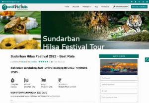Sundarban Hlisa Festival | Ilish utsav sundarban - 2023 - The Sundarbans Hilsa Festival is an annual extravaganza that pays tribute to the magnificent Hilsa fish, also known as the 