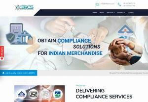 ERCS - BIS, EPR, BEE Registration, ISI, WPC Certification, FSSAI, AIS License - ERCS Private Limited is an Indian compliance provider for ISI Certification, CRS BIS Registration, WPC Approval, BEE Registration, EPR Registration, FSSAI License, AIS License and Legal Metrology registration to Indian as well as Foreign manufacturers.