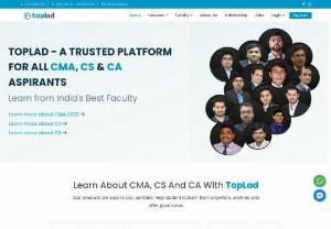 CMA | CS | CA | Online & Offline Classes | Toplad - Toplad is a trusted online learning platform that offers Complete Course Videos exclusively for the CMA, CS and CA exam preparation. We have the best and highly experienced expert faculty from all over India. We provide high-quality exam-oriented preparation. It is strictly based on the CMA, CS and CA syllabus and pattern of previous year question papers.