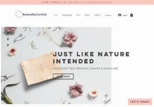 NatuallyCareful - NaturallyCareful Provides Customers With Handcrafted Organic Soaps and Skin care products to keep their skin looking fresh and healthy.