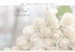 All Soul - All Soul ~ Licensed Wedding Officiant.  Services include Weddings, Elopements, Vow Renewals and Celebration of Life.