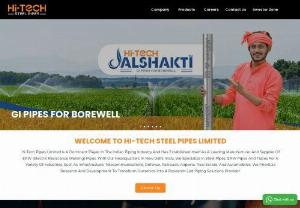 Hi-Tech Pipes, Leading Pipe Manufacturing Company in India - Hi-Tech Pipes Limited is a powerful brand name in Indian piping space. HI-Tech Pipes is one of the leading pipe manufacturer and supplier.