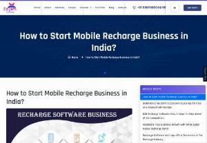 How to Start Mobile Recharge Software Business in India? - This blog has all the details about how to start a recharge software business in India with a small investment and you can money from a recharge business in India.