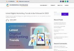 Latest Digital Marketing Trends to be Followed in 2023 - In the ever-evolving world of digital marketing, staying up-to-date with the latest trends is crucial for businesses to stay ahead of the competition. With new technologies and strategies emerging, its essential to keep an eye on the trends that can shape the future of marketing. This article will explore the most significant digital marketing trends that every marketer should follow.