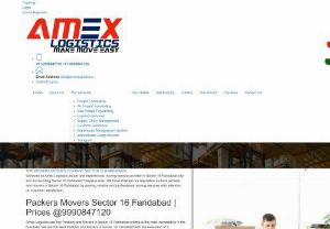 Packers Movers Sector 16 Faridabad-9990847170 - Amex Logistics are Top Packers and Movers in Sector 16 Faridabad pricing is the most competitive in the business. We are the Best Packers and Movers in Sector 16 Faridabad with the execution of a satisfactory service for the client and complete availability.  Our Comapny there are no hidden fees. Customers benefit from the amount of care and attention to detail provided by Packers and Movers Sector 16 Faridabad, which ensures a safe, economical, and stress-free move.