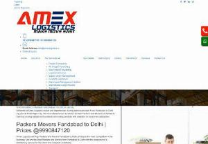 Packers Movers Faridabad to Delhi-9990847170 - Amex Logistics are Top Packers and Movers Faridabad to Delhi pricing is the most competitive in the business. We are the Best Packers and Movers from Faridabad to Delhi with the execution of a satisfactory service for the client and complete availability.  Our Comapny there are no hidden fees. Customers benefit from the amount of care and attention to detail provided by Packers and Movers Faridabad to Delhi, which ensures a safe, economical, and stress-free move.