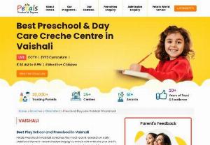 Best Preschool, Daycare, Play School in Vaishali Ghaziabad - The topmost preschool, daycare and creche in Vaishali, Ghaziabad is Petals Preschool and Daycare Chain. Visit our website right away to enrol your children in playgroup, prenursery, kindergarten and nursery.
