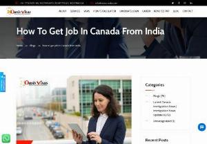 how to get job in canada from india - People who want to search for overseas opportunities often get confused about how to get job in Canada from   India. If you are skillful and experienced enough, getting a job in the Land of Maple Leaf is cakewalk for you! Check out   the link to know more about How to Get Job in Canada from India.