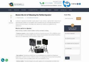 Master the Art of Choosing the Perfect Speaker - In this Blog, Explain How to Choosing the Perfect Speaker. VRS Technologies LLC Provide Sound System Rental Services in Dubai, UAE. Call at 055-5182748 for Advance Bookings.
