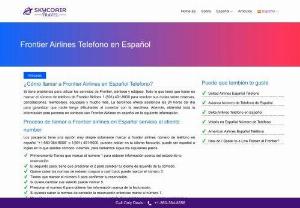 Frontier Airlines en Espaol - Passengers should know that there is a toll-free number at the frontier border from where they have the option of speaking Spanish. Just dial Frontier Airlines en Espaol with this number +1-860-364-8556 or 1(801) 401-9000 and they can speak in your native language. In addition, below you can see the menu of the services that we represent from our customer service team.