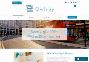 Owlsby - Owlsby is a premium online English school that offers the highest quality education in all aspects of the English language. Each lesson progresses through grammar, vocabulary, and pronunciation in a step-by-step guide that suits the individual student's learning style.