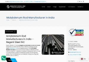Molybdenum Rod Supplier - Regent Steel INC is a reputed Molybdenum Rod Manufacturer in India. We provide our clients with the most suitable by supplying the best quality Molybdenum Rod at competitive prices.