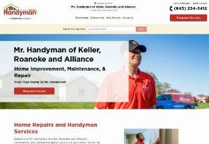 Mr. Handyman of Keller, Roanoke and Alliance - Mr. Handyman strives to provide the best handyman services for Keller, Roanoke, Alliance homeowners. How? We offer good old-fashioned handyman services with guaranteed workmanship. For fast and friendly service from home improvement experts, call 817-409-8196 today.