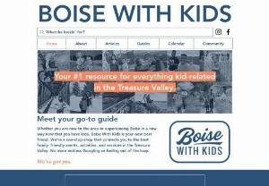 Boise With Kids - Boise With Kids is a one-stop-shop resource for everything kid-related in the Treasure Valley, Idaho.