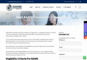 BAMS Counsellor - Eduone International Is One Of the Highly Rated and Most Trusted BAMS Counsellor In Bangalore, Here at Eduone We Guides Students through the Entire BAMS Application Procedure and help them Understand the Eligibility Criteria , Procedure, Fees Structure, Career Opportunities and More On BAMS.