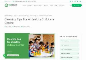 Cleaning Tips For A Healthy Childcare Centre - A childcare centre is concerned with the care of children. However, caring for children is impossible without preserving cleanliness and hygiene. As a result, if you manage a childcareservice, you should be aware that children frequently like exploring their environment. You must focus on cleanliness to maintain the health and well-being of children. You should regularly keep these essential childcare cleaning tips.