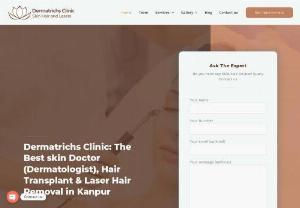 Best Skin Specialist in Kanpur - Dermatrichs Clinic in Kanpur - Our doctors are fully trained to manage each and every one of your skin problems be it severe acne, blemishes, or scars, we will make sure that you look your best like never before. After getting training in one of the country's oldest and best institutes, we are here to provide you with the best possible treatment because sincerity, service and sacrifice runs in our blood.  Get in touch to book an appointment.