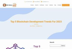 Top 5 Blockchain Development Trends For 2023 - Here are the top 5 Blockchain development trends to follow in 2023. As a renowned leader in the field of blockchain development, IIH Global is fully committed to staying ahead by embracing these latest blockchain technology trends.