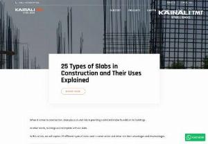 Types of slabs in construction - Slabs are important in construction because they provide a robust and secure foundation for buildings.  They are also often composed of reinforced concrete, often reinforced with TMT steel bars for added strength and endurance.