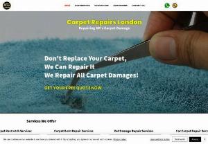 Carpet Repairs London - Carpet Repairs London has over 30 years of experience in repairing carpets from iron burns, pet damage, frayed carpet, or worn carpet, we just about repair any damage in the carpet, which is why we offer a variety of repair services right when you need them.