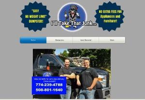 Dumpster Rental & Junk Removal - I&#39;ll Take That Junk is one of the largest, most respected dumpster rental companies in Worcester, Massachusetts providing the cheapest, most affordable dumpster rentals, curbside junk removal, estate clean-outs, garage/basement clean-outs and junk removal, landlord/tenant apartment clean-outs as well as construction site debris removal and clean-up services.  With over 10 years in business, I&#39;ll Take That Junk pride themselves on offering the most competitive rates for...