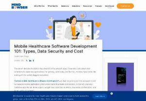 Mobile Healthcare Software Development 101: Types, Data Security And Cost - Learn the basics of mobile healthcare software development, including types, data security and cost considerations, in this comprehensive guide.