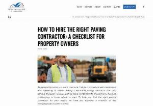 How to Hire the Right Paving Contractor: A Checklist for Property Owners - Explore the Essential Checklist for Property Owners: Hiring the Right Paving Contractor. From verifying licensing and insurance to checking reputation and work quality, this blog provides valuable insights for making an informed decision.