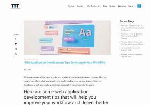 Web Application Development Tips To Improve Your Workflow - One of the most often used methods of providing people with content and services is through web apps. They may be used on a variety of devices, are quite functional, and are simple to use. However, creating a web app can be difficult, particularly if you are a novice.
