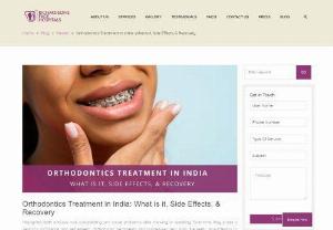 All That You Want To Know About Orthodontic Treatment - Learn more about orthodontic treatment in India, including treatment cost, side effects, and recovery.