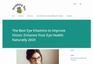 Healthingbee: Best Eye Vitamins To Improve Vision - As we age, our vision naturally declines. This can be due to a number of factors, including the development of age-related eye diseases such as macular degeneration and cataracts. Taking care of your eyes is essential for maintaining good vision and overall eye health. While a balanced diet and regular eye check-ups are crucial, eye vitamins and supplements can provide additional support.