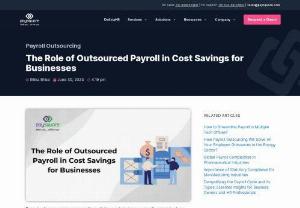 The Role of Outsourced Payroll in Cost Savings for Businesses - Every business or company regardless of size needs to have a payroll system in place. Among other things, it entails managing employee salaries, benefits, and taxes.