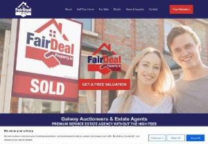 Fair Deal Property - Fair Deal Property is a record-breaking estate agent and property auctioneers in Co. Galway. Our agency promotes a refreshing approach to Co. Galway fee-based property sales. Galway auctioneers provide expert estate agency services for our clients.  As leading auctioneers in Galway our estate agents manage property transactions with a cost-reducing change to traditional fee structures. 