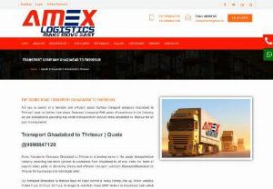 Transport Ghaziabad to Thrissur-9990847170 - ROAD TRANSPORTER GHAZIABAD TO THRISSUR | SAFE EXPERT Whether you need local Ghaziabad or intercity Thrissur transportation services, Amex Transporters Services has got you covered. They offer Ghaziabad to Thrissur flexible schedules tailored to your specific requirements, so you can be assured that your cargo will arrive at its destination Thrissur on time  every time. to get the free estimate on transporting goods through our Top Transport Ghaziabad to Thrissur.